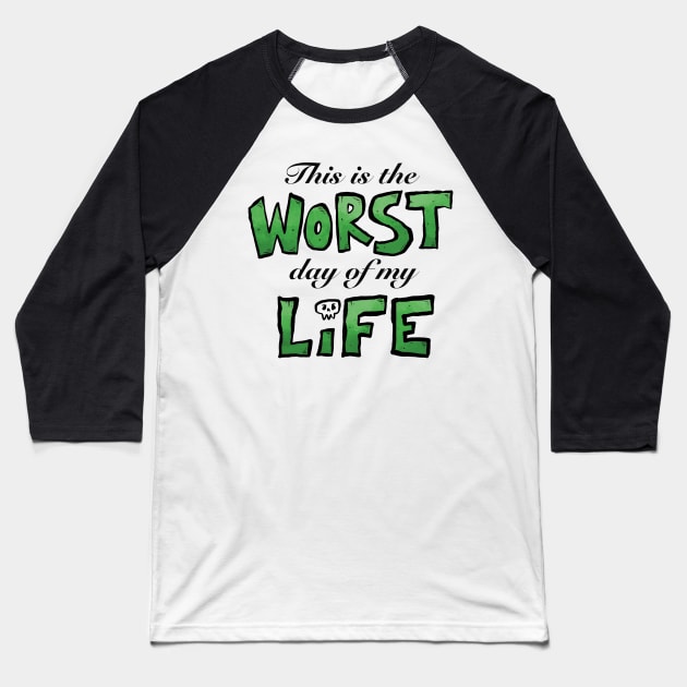 This is the WORST day of my LIFE Baseball T-Shirt by Delighted Ghost Studio